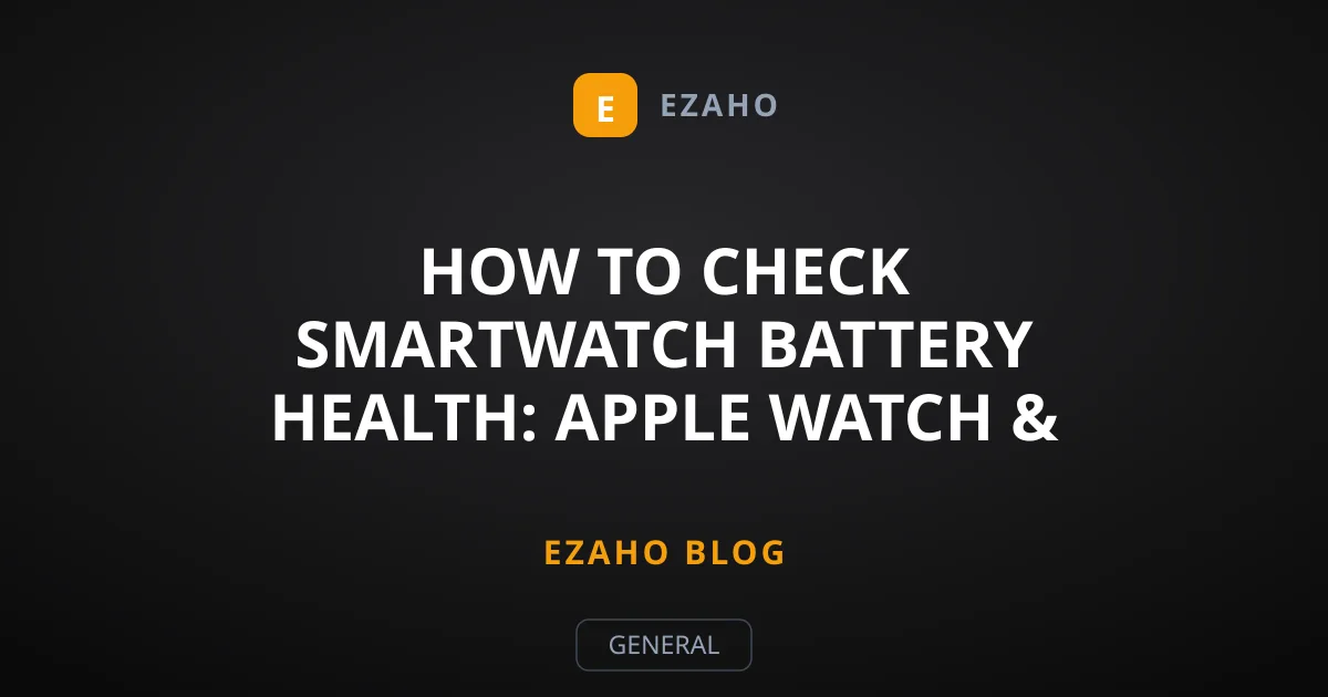 How to Check Smartwatch Battery Health: Apple Watch & Wear OS